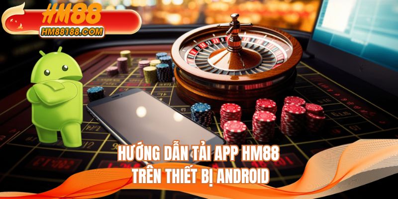 Hướng dẫn tải app HM88 trên thiết bị Android