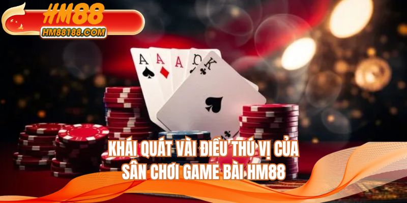 Khái quát vài điều thú vị của sân chơi game bài HM88