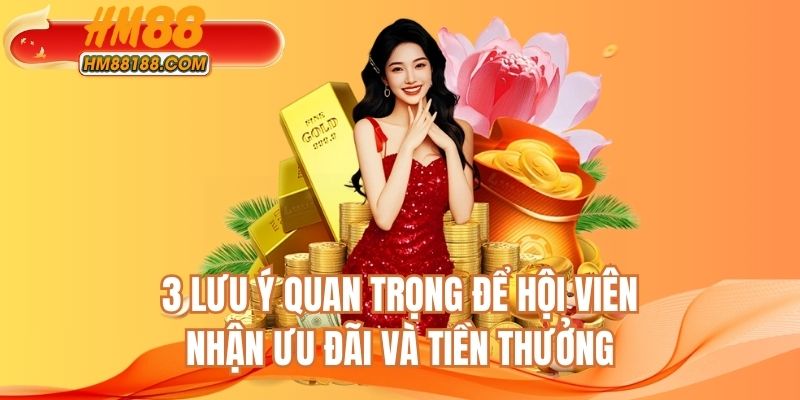 3 lưu ý quan trọng để hội viên nhận ưu đãi và tiền thưởng