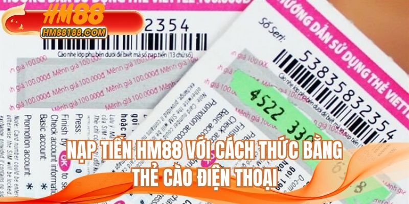 Nạp tiền HM88 với cách thức bằng thẻ cào điện thoại